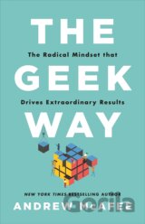 The Geek Way: The Radical Mindset that Drives Extraordinary Results