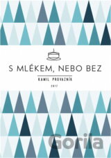 S mlékem, nebo bez, aneb, Jak jsme otevřeli kavárnu tam, kde to nikdo nečekal
