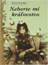 Neberte mi kráľovstvo