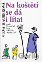 Na koštěti se dá i lítat, aneb, Nemožné ženy dokážou i nemožné