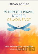 55 trpkých právd, ktoré ti osladia život