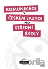Komunikace v českém jazyce pro střední školy (učebnice)