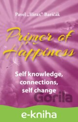 Primer of Happiness: Self knowledge, connections, self change