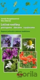 Léčivé rostliny pěstujeme - sbíráme - využíváme