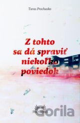 Z tohto sa dá spraviť niekoľko poviedok