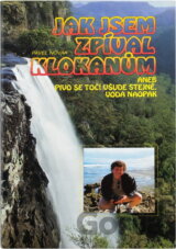 Jak jsem zpíval klokanům, aneb, Pivo se točí všude stejně, voda naopak
