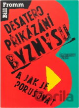 Desatero přikázání byznysu a jak je porušovat