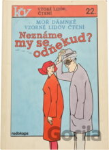 Neznáme my se odněkud?