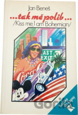 --tak mě polib-- : (kiss me, I am Bohemian)