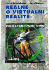 Reálně o virtuální realitě : umění a věda virtuální reality