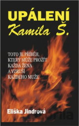 Upálení Kamila Š. : tento příběh může prožít každá žena a vzruší každého muže