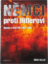Němci proti Hitlerovi : opozice v třetí říši 1933-1945