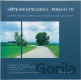 Věřte své inteligenci - pomáhá to : soubor esejů a komentářů publikovaných v Medical Tribune 2005-2009