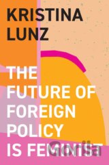 The Future of Foreign Policy Is Feminist