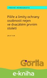 Pilíře a limity ochrany osobnosti nejen ve dvacátém prvním století