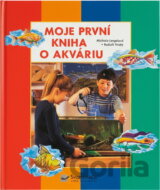 Moje první kniha o akváriu