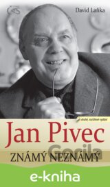 Jan Pivec známý neznámý (druhé, doplněné vydání)