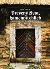 Drevený život, kamenný chlieb