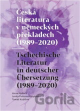 Česká literatura v německých překladech (1989-2020) = Tschechische Literatur in deutscher Übersetzung (1989-2020)
