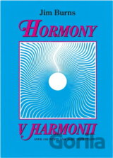 Hormony v harmonii, aneb, Jak nebýt sám sobě nepřítelem
