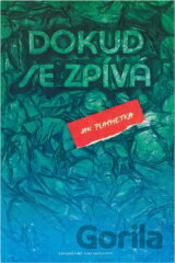 Dokud se zpívá : praktický průvodce po portovním Parnasu : (přehlídka pětatřiceti písničkářů)
