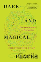 Dark and Magical Places - The Neuroscience of Navigation