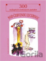 Pod červenou lucernou : 300 nejlepších erotických anekdot