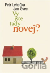 Vy jste tady novej?