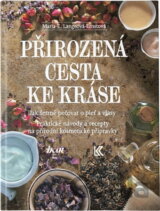 Přirozená cesta ke kráse : jak šetrně pečovat o pleť a vlasy : praktické návody a recepty na přírodní kosmetické přípravky