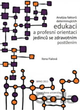 Analýza faktorů determinujících edukaci a profesní orientaci jedinců se zdravotním postižením