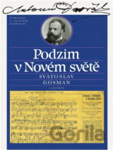 Podzim v Novém světě : vyprávění o Antonínu Dvořákovi