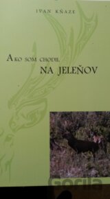 Ako som chodil na jeleňov