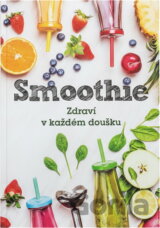 Smoothie : zdraví v každém doušku