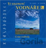 Ve znamení Vodnáře : 20. leden - 19. únor : cesta svobody