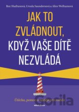 Jak to zvládnout, když vaše dítě nezvládá