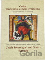 Česká panovnická a státní symbolika : vývoj od středověku do současnosti : katalog výstavy : 28. září - 31. října 2002 = Czech sovereign's and state's symbols : their evolution from the middle ages up