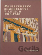Ministerstvo zemědělství v letech 1918-1948 : osudy úřadu a jeho ministrů
