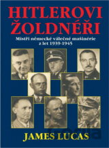 Hitlerovi žoldnéři : mistři německé válečné mašinerie z let 1939-1945