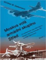 Moskva volá armádní skupinu Střed : co neobsahovala zpráva Wehrmachtu - nasazení tajné bojové eskadry 200 ve druhé světové válce