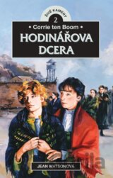 Corrie ten Boom - Hodinářova dcera