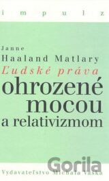 Ľudské práva ohrozené mocou a relativizmom