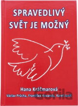 Spravedlivý svět je možný : vybrané kapitoly z dějin KSČ
