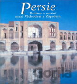Persie : kultura a umění mezi Východem a Západem