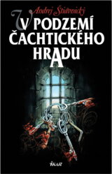 V podzemí Čachtického hradu