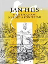 Jan Hus mezi epochami, národy a konfesemi : sborník z mezinárodního sympozia, konaného 22.-26. září 1993 v Bayreuthu, SRN
