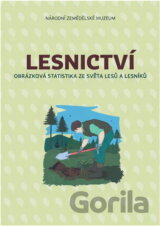 Lesnictví : obrázková statistika ze světa lesů a lesníků
