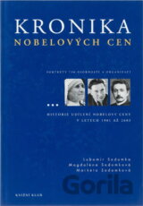 Kronika Nobelových cen : Nobelovy ceny za fyziku, chemii, fyziologii a medicínu, literaturu, mír a ceny Švédské říšské banky za ekonomii