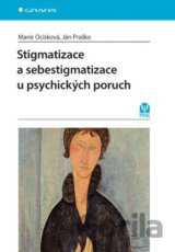 Stigmatizace a sebestigmatizace u psychických poruch