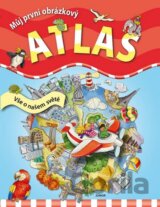 Můj první obrázkový atlas - Vše o našem světě