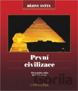 První civilizace : od počátku dějin do r. 970 př.n.l